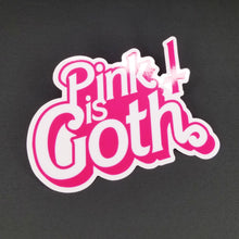 Load image into Gallery viewer, Pink is Goth (Vinyl Sticker)
